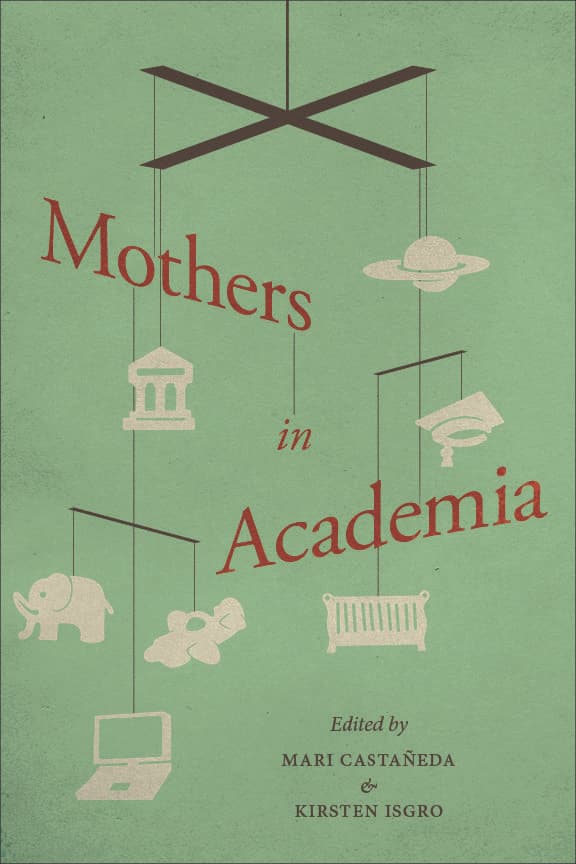  Mothers in Academia: A reflection and a review
