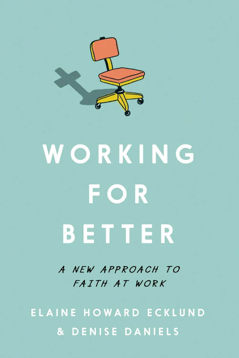 Denise Daniels & Elaine Ecklund: Working for Better